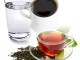 Cafeaua, ceaiul verde si apa